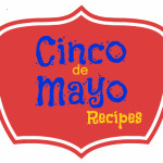 Cinco de Mayo Recipes...easy and tasty TexMex recipes