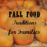 Fall Food Traditions for Families