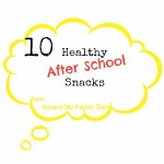 10 Healthy After School Snack Ideas