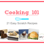 The Cooking 101 ebook is HERE! 21 Easy Scratch Recipes