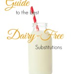 Guide to the best Dairy Free Substitutions