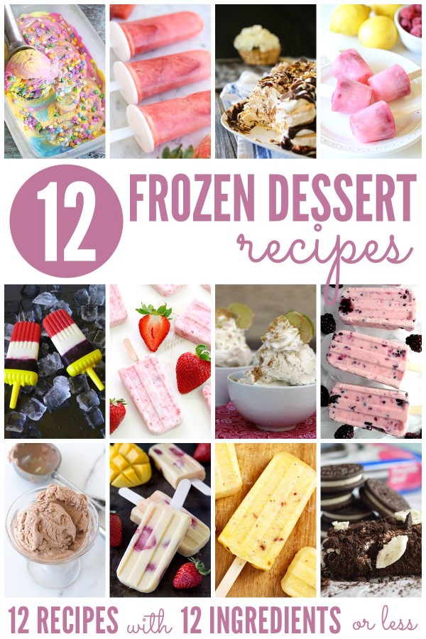 Perfect for summer!!! 12 frozen dessert recipes with 12 ingredients or less