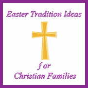 Easter Tradition Ideas for Christian Families