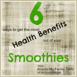 How to Get the Most Health Benefits out of Your Smoothies