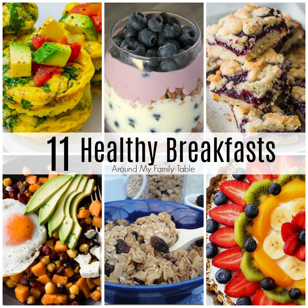 11 Healthy Breakfast Ideas - Around My Family Table