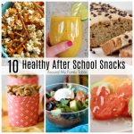 10 Healthy After School Snacks