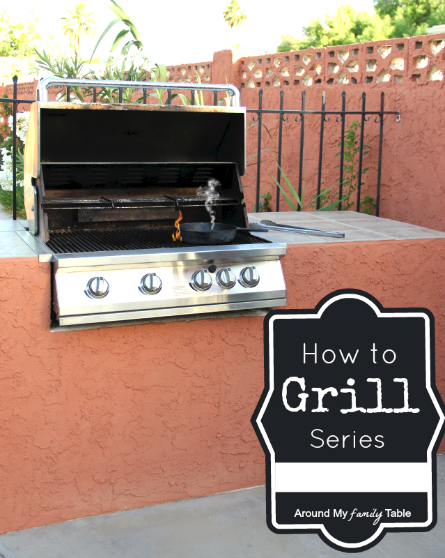 How to Grill: A 9 week Summer grilling series, getting you outside and using your backyard kitchen!