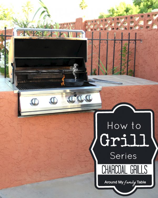 How to Grill using a Charcoal Grill Around My Family Table