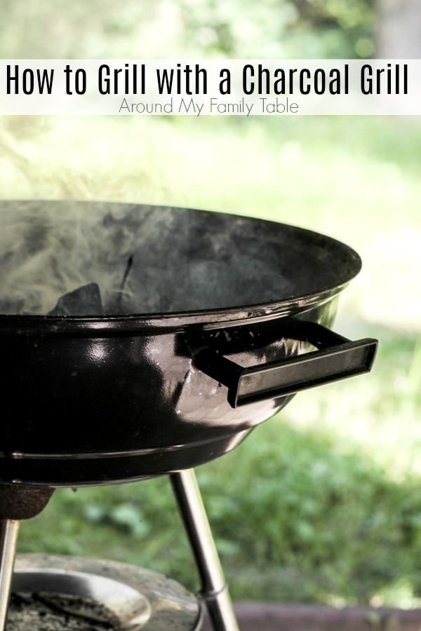 Everything you need to know about grilling with a charcoal grill. Summertime means grilling time!  If you’re a little nervous, don’t be, my How to Grill using a Charcoal Grill guide will get you to grill master in no time! It’s part of my Grilling 101 Summer series! #grilling #charcoalgrill #outdoorcooking