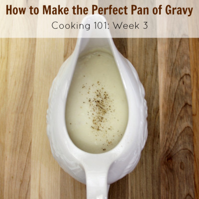 Cooking 101 Basics Week #3 – Gravy, Gravy, Gravy