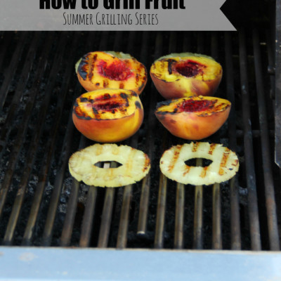 How to Grill Fruit