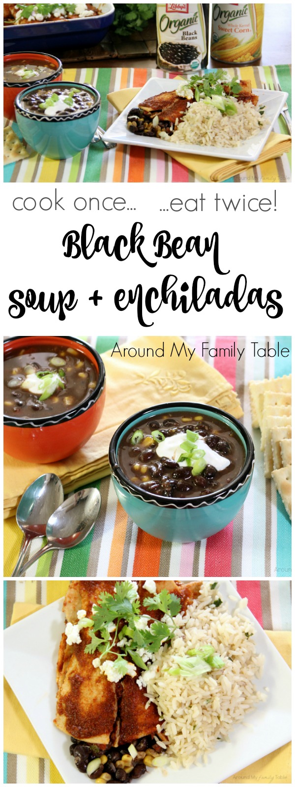 Black bean soup and black bean enchiladas, both made from the same recipe. You can cook once and eat twice!