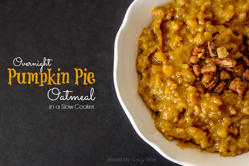 Overnight Pumpkin Pie Oatmeal in the Slow Cooker