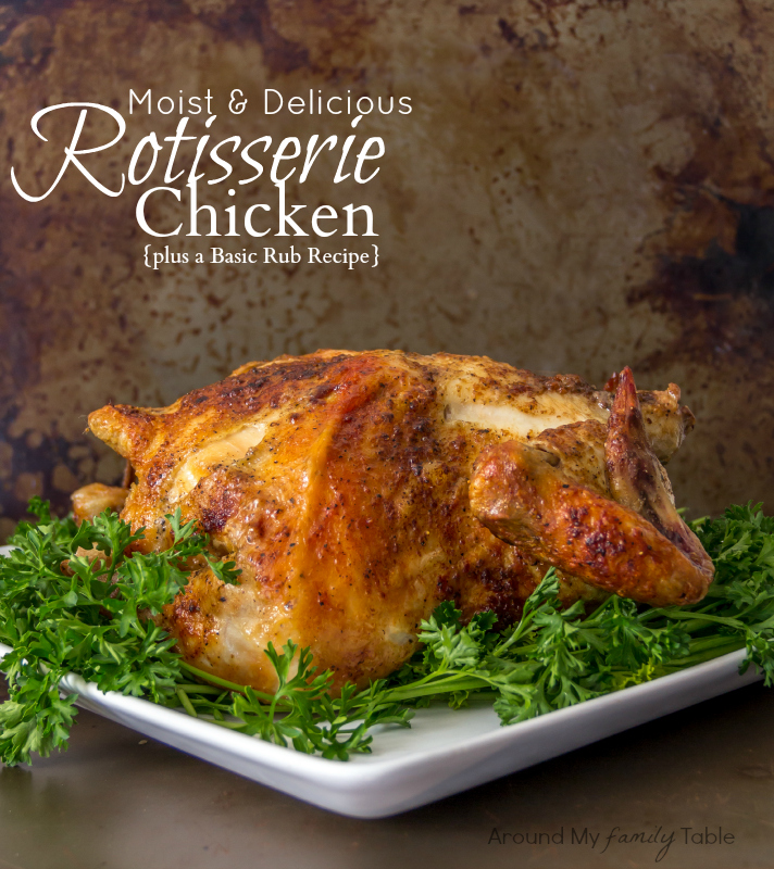 How to Make the Perfect Rotisserie Chicken {includes Basic Rub Recipe}