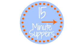 15 Minute Suppers