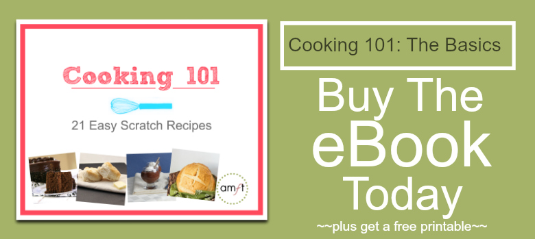 The Cooking 101 ebook is HERE! 21 Easy Scratch Recipes