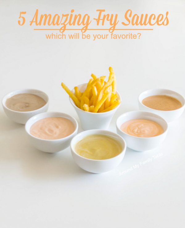 5 Amazing Fry Sauces Around My Family Table