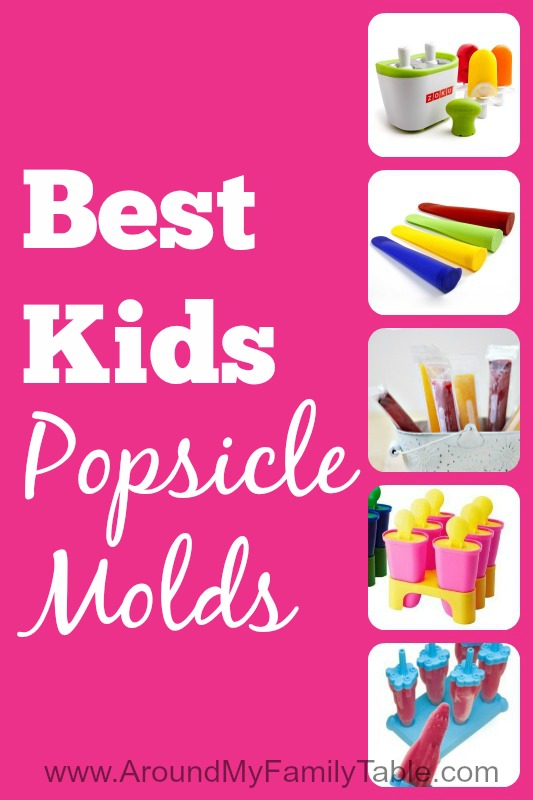 Best Kids Popsicle Molds - Around My Family Table