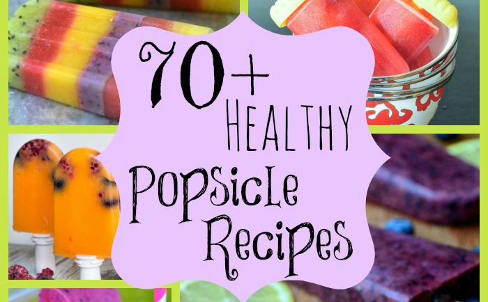 70+ Healthy Popsicle Recipes