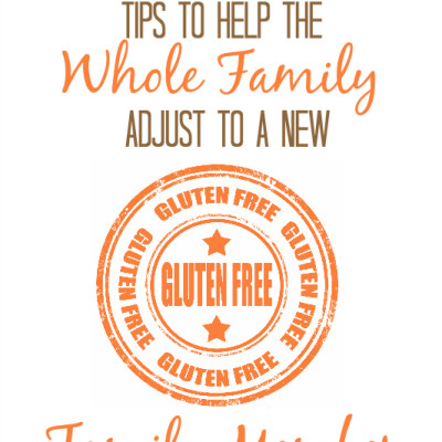 6 Tips to Help Your Whole Family Adjust to a Gluten Free Lifestyle