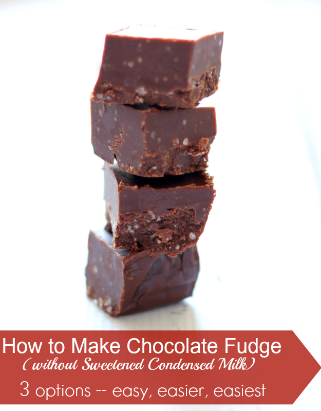 How to Make Chocolate Fudge (without Sweetened Condensed Milk) -- 3 Options: easy, easier, easiest