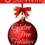 6 Tips to Surviving Gluten Free Holidays