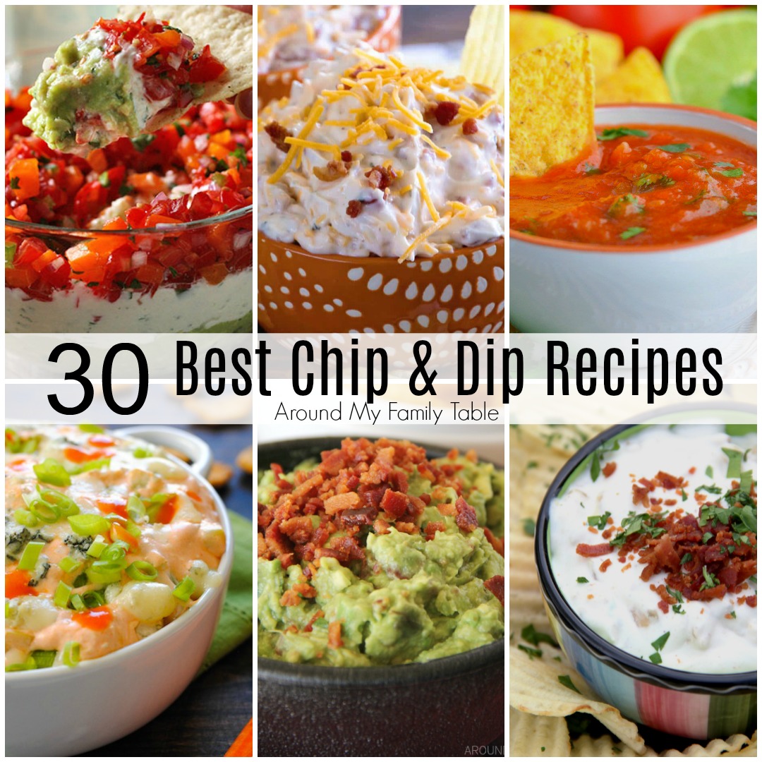 The Best Chip And Dip Recipes - Around My Family Table